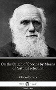 On the Origin of Species by Means of Natural Selection by Charles Darwin - Delphi Classics (Illustrated) - Charles Darwin