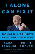 I Alone Can Fix It - Carol Leonnig, Philip Rucker