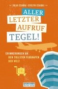Cover-Bild zum Titel 'Allerletzter Aufruf Tegel!' von 'Evelyn Csabai, Julia Csabai'
