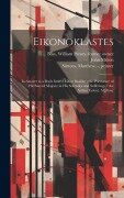 Cover-Bild zum Titel 'Eikonoklastes: in Answer to a Book Intitl'd Eikon Basilike: the Portrature of His Sacred Majesty in His Solitudes and Sufferings / th' von 'John Milton'