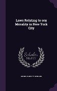 Laws Relating to sex Morality in New York City - Arthur Barnett Spingarn