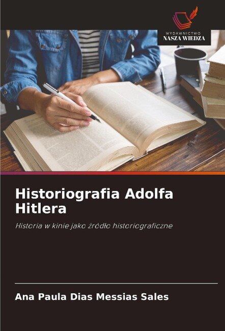 Historiografia Adolfa Hitlera - Ana Paula Dias Messias Sales