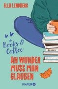 Cover-Bild zum Titel 'Books & Coffee - An Wunder muss man glauben' von 'Ella Lindberg'