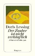 Der Zauber ist nicht verkäuflich - Doris Lessing