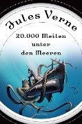 20000 Meilen unter den Meeren (Roman) - mit Illustrationen - Jules Verne