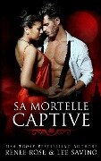 Sa Mortelle Captive - Renee Rose, Lee Savino