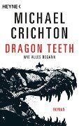 Dragon Teeth - Wie alles begann - Michael Crichton