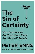The Sin of Certainty - Peter Enns