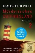 Mörderisches Ostfriesland II. Ann Kathrin Klaasens vierter bis sechster Fall in einem E-Book - Klaus-Peter Wolf