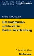 Das Kommunalwahlrecht in Baden-Württemberg - Albrecht Quecke, Irmtraud Bock, Hermann Königsberg, Friedrich Gackenholz