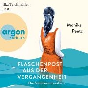 Flaschenpost aus der Vergangenheit - Die Sommerschwestern - Roman - Monika Peetz