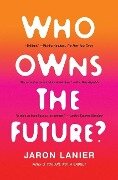 Who Owns the Future? - Jaron Lanier