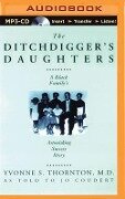 The Ditchdigger's Daughters: A Black Family's Astonishing Success Story - Yvonne S. Thornton, Jo Coudert