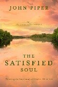 The Satisfied Soul - John Piper