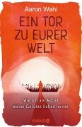 Cover-Bild zum Titel 'Ein Tor zu eurer Welt' von 'Aaron Wahl'