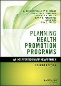 Planning Health Promotion Programs - L. Kay Bartholomew Eldredge, Christine M. Markham, Robert A. C. Ruiter, Maria E. Fernández, Gerjo Kok
