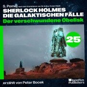 Der verschwundene Obelisk (Sherlock Holmes - Die galaktischen Fälle, Folge 25) - Arthur Conan Doyle, S. Pomej