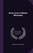 Story-Lives of Master Musicians - Harriette Moore Brower