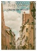 Regensburg - Charme der Altstadt (Tischkalender 2025 DIN A5 hoch), CALVENDO Monatskalender - Sonja Teßen