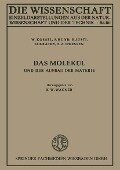 Das Molekül und der Aufbau der Materie - W. Kossel, F. Hund, E. Justi, O. Kratky, P. A. Thiessen