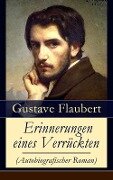 Erinnerungen eines Verrückten (Autobiografischer Roman) - Gustave Flaubert