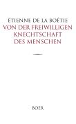 Von der freiwilligen Knechtschaft des Menschen - Étienne de La Boétie