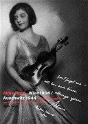 Alma Rosé. Wien 1906 /Auschwitz 1944 - Karen Kirtley, Anita Lasker-Walfisch, Richard Newman