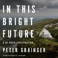 In This Bright Future Lib/E: A DC Smith Investigation - Peter Grainger