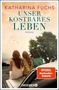 Cover-Bild zum Titel 'Unser kostbares Leben' von 'Katharina Fuchs'
