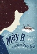 Cover-Bild zum Titel 'May B.' von 'Caroline Starr Rose'