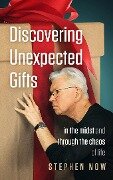 Discovering Unexpected Gifts - Stephen Now