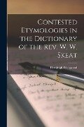 Contested Etymologies in the Dictionary of the Rev. W. W. Skeat - Hensleigh Wedgwood