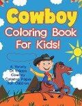 Cowboy Coloring Book For Kids! A Variety Of Unique Cowboy Coloring Pages For Children - Bold Illustrations
