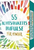 55 Achtsamkeitsimpulse für Kinder - Ronald Pierre Schweppe, Aljoscha Long