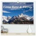 Majestätische Bergwelten Cerro Torre & Fitzroy Patagonien (hochwertiger Premium Wandkalender 2024 DIN A2 quer), Kunstdruck in Hochglanz - Frank Tschöpe