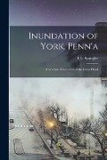 Inundation of York, Penn'a: a Graphic Description of the Great Flood - 