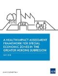 A Health Impact Assessment Framework for Special Economic Zones in the Greater Mekong Subregion - Asian Development Bank