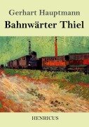 Bahnwärter Thiel - Gerhart Hauptmann