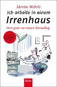Cover-Bild zum Titel 'Ich arbeite in einem Irrenhaus' von 'Martin Wehrle'