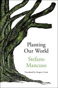 Cover-Bild zum Titel 'Planting Our World' von 'Gregory Conti, Stefano Mancuso'