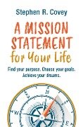 Cover-Bild zum Titel 'A Mission Statement for Your Life' von 'Stephen R. Covey'