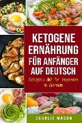 Ketogene Ernährung für Anfänger auf Deutsch/ Ketogenic diet for beginners in German - Charlie Mason