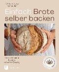 Einfach Brote selber backen - Ulrike Schneider