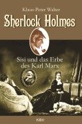 Cover-Bild zum Titel 'Sherlock Holmes, Sisi und das Erbe des Karl Marx' von 'Klaus-Peter Walter'
