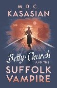 Betty Church and the Suffolk Vampire - M.R.C. Kasasian