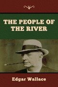 The People of the River - Edgar Wallace