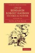 Life of Benjamin Robert Haydon, Historical Painter 3 Volume Set - Benjamin Robert Haydon