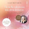 Deine Rendezvous mit dem Jenseits - Übungen & Techniken zum Buch "Das 1x1 der Unsterblichkeit" - Susan Froitzheim