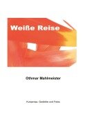 Cover-Bild zum Titel 'Weiße Reise' von 'Othmar Mahlmeister'