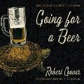 Going for a Beer Lib/E: Selected Short Fictions - Robert Coover